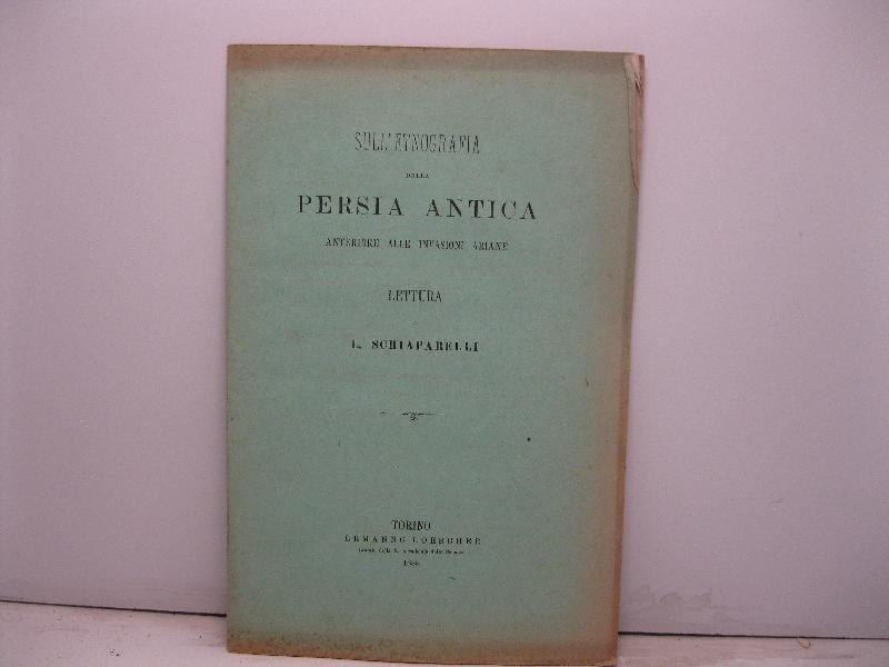 Sull'etnografia della Persia antica anteriore alle invasioni ariane. Lettura di L. Schiaparelli.